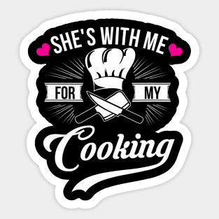 She's With Me For My Cooking  Chef Husband Sticker